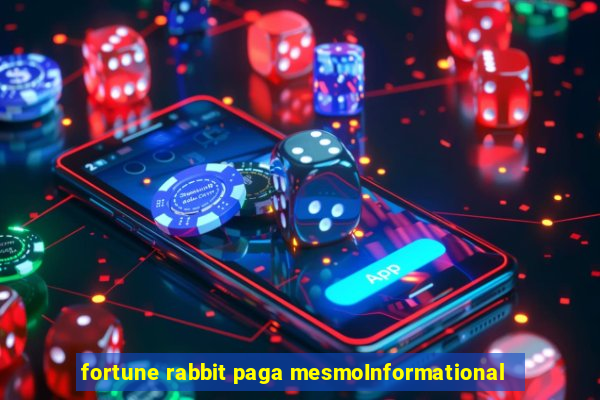 fortune rabbit paga mesmoInformational